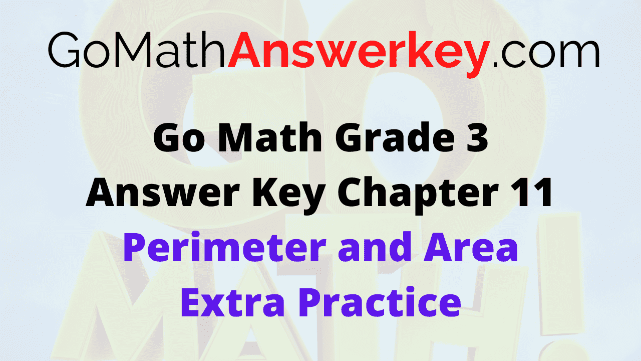 Go Math Grade 3 Answer Key Perimeter and Area Extra Practice