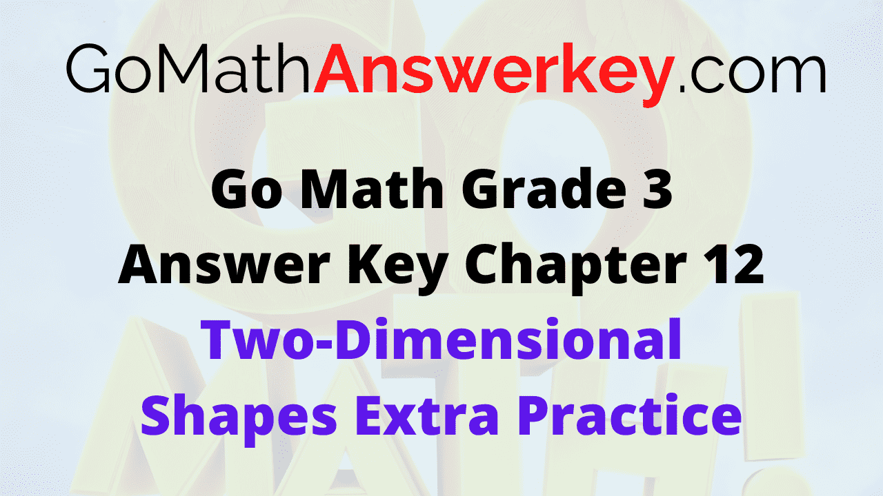 Go Math Grade 3 Answer Key Two-Dimensional Shapes Extra Practice