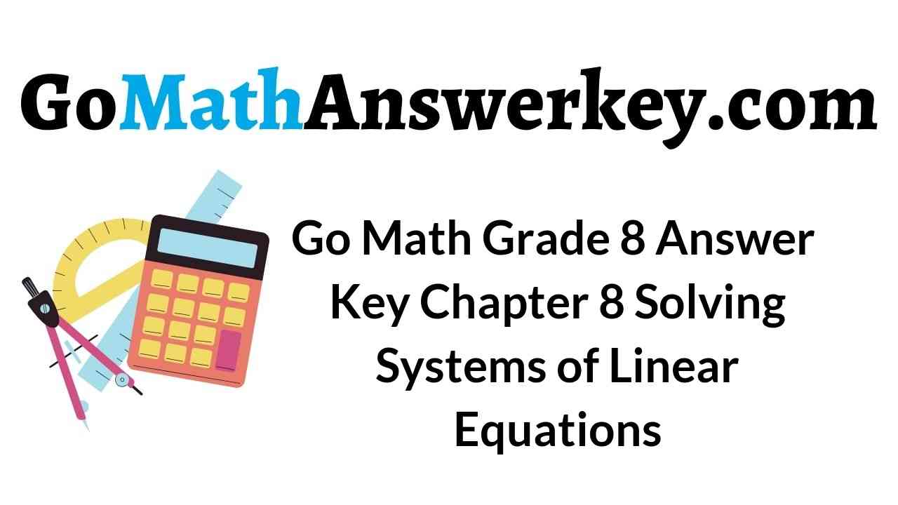 go-math-grade-8-answer-key-chapter-8-solving-systems-of-linear-equations
