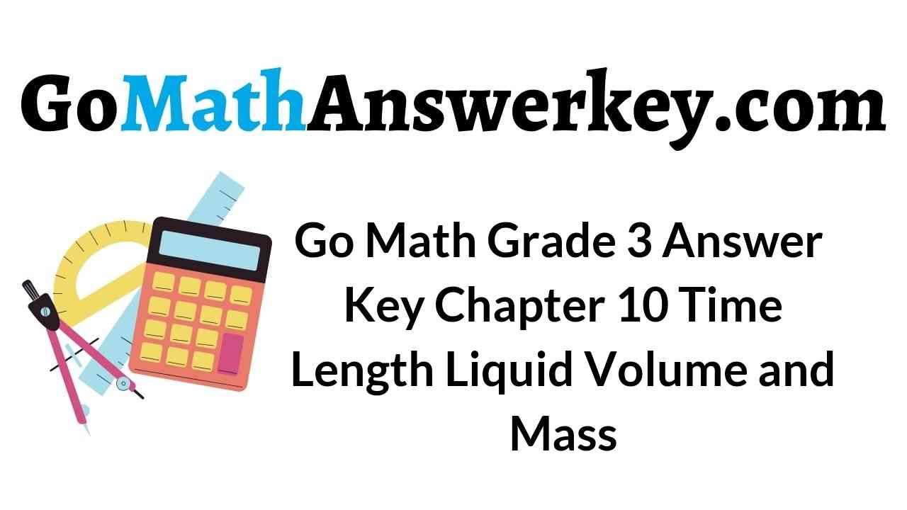 go-math-grade-3-answer-key-chapter-10-time-length-liquid-volume-and-mass