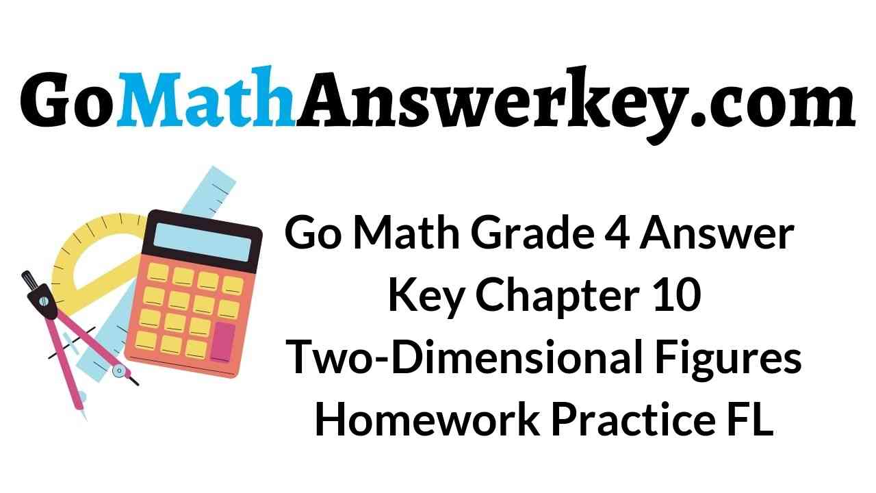 go-math-grade-4-answer-key-chapter-10-two-dimensional-figures-homework-practice-fl
