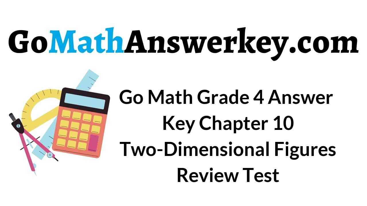 go-math-grade-4-answer-key-chapter-10-two-dimensional-figures-review-test