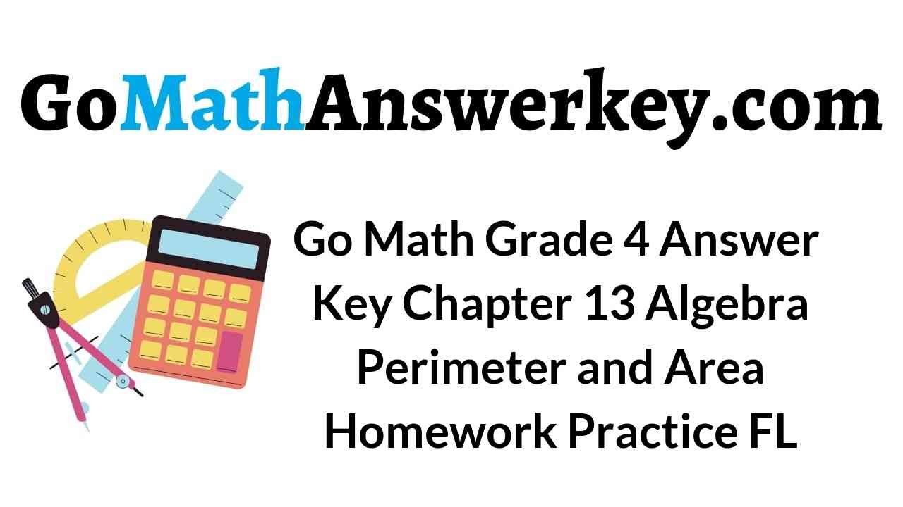 go-math-grade-4-answer-key-chapter-13-algebra-perimeter-and-area-homework-practice-fl