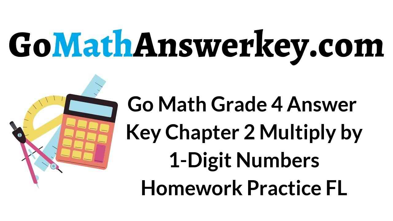 go-math-grade-4-answer-key-chapter-2-multiply-by-1-digit-numbers-homework-practice-fl