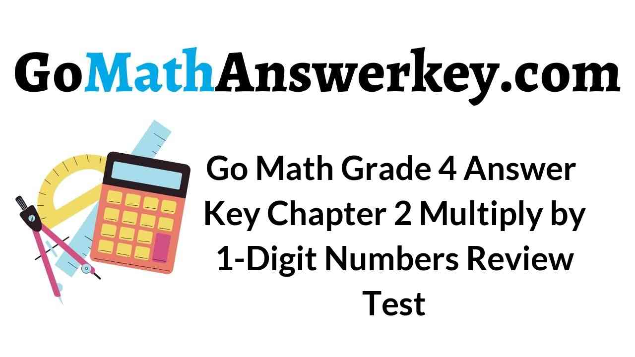 go-math-grade-4-answer-key-chapter-2-multiply-by-1-digit-numbers-review-test