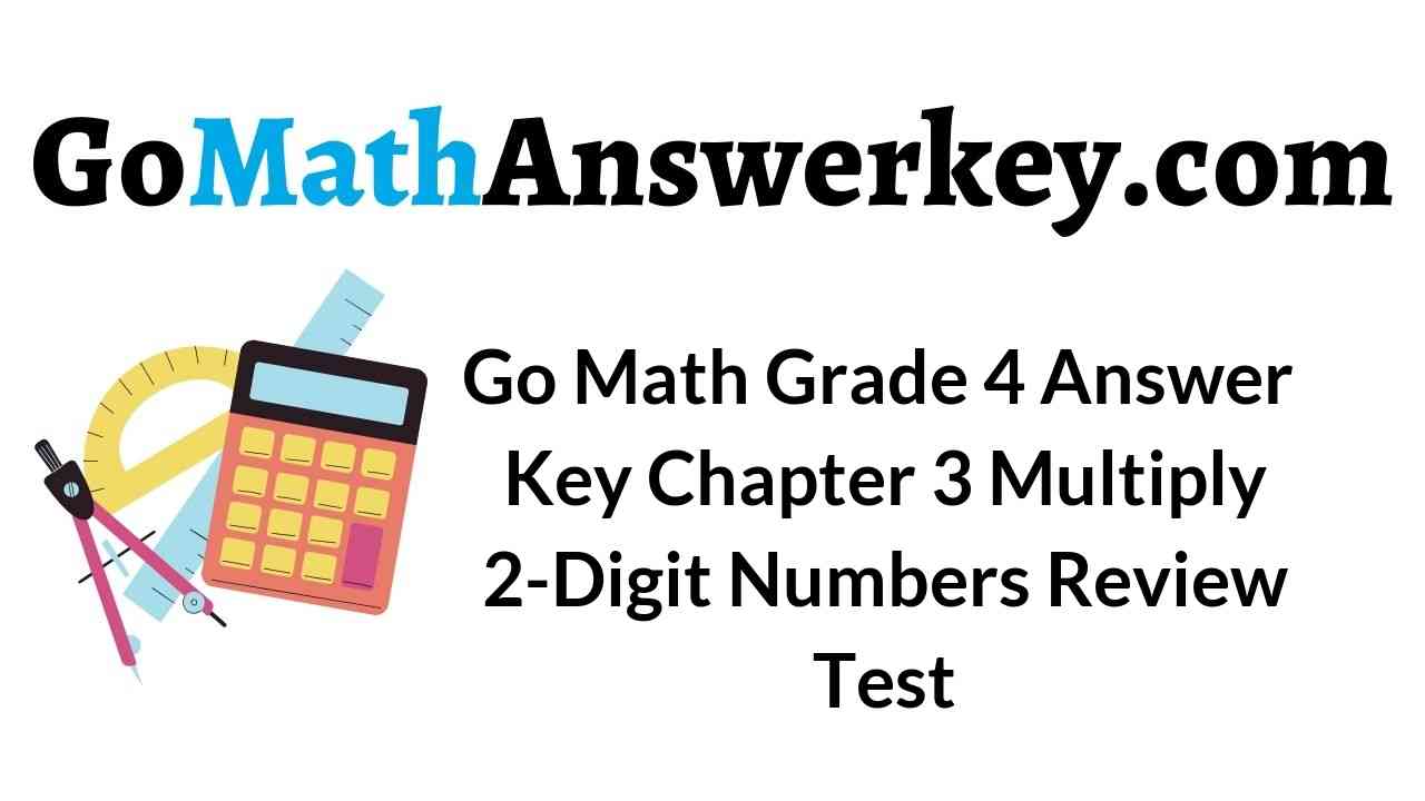 go-math-grade-4-answer-key-chapter-3-multiply-2-digit-numbers-review-test