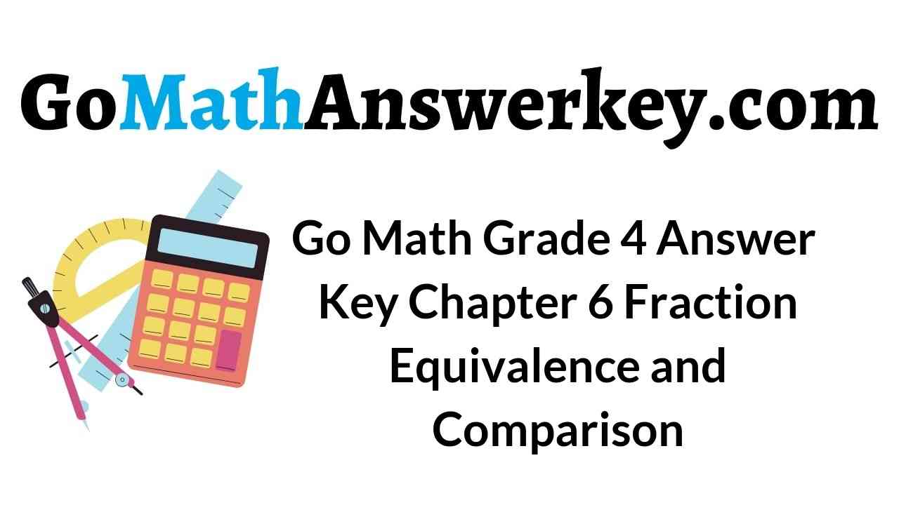 go-math-grade-4-answer-key-chapter-6-fraction-equivalence-and-comparison