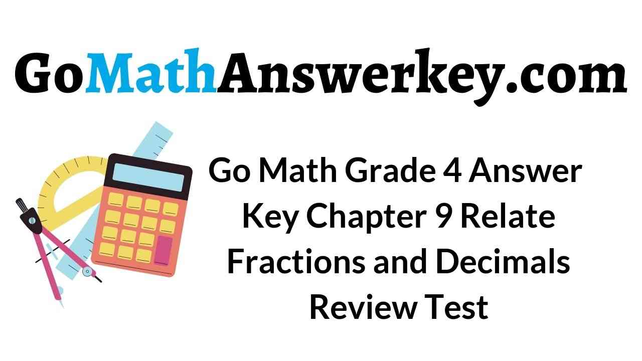go-math-grade-4-answer-key-chapter-9-relate-fractions-and-decimals-review-test