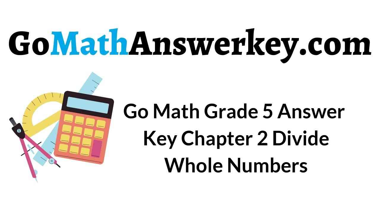 go-math-grade-5-answer-key-chapter-2-divide-whole-numbers