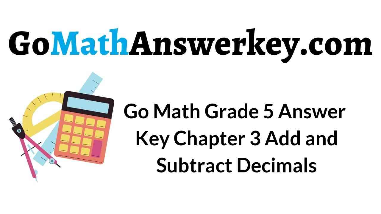 go-math-grade-5-answer-key-chapter-3-add-and-subtract-decimals