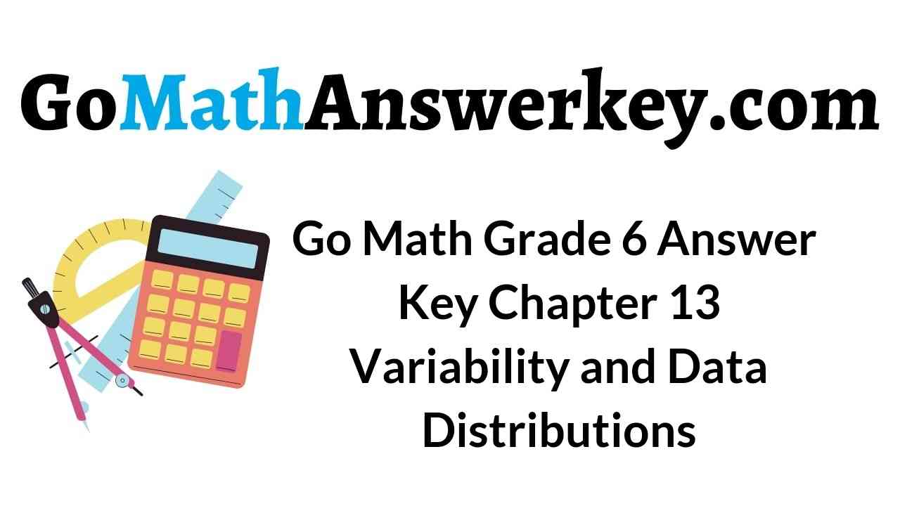 go-math-grade-6-answer-key-chapter-13-variability-and-data-distributions