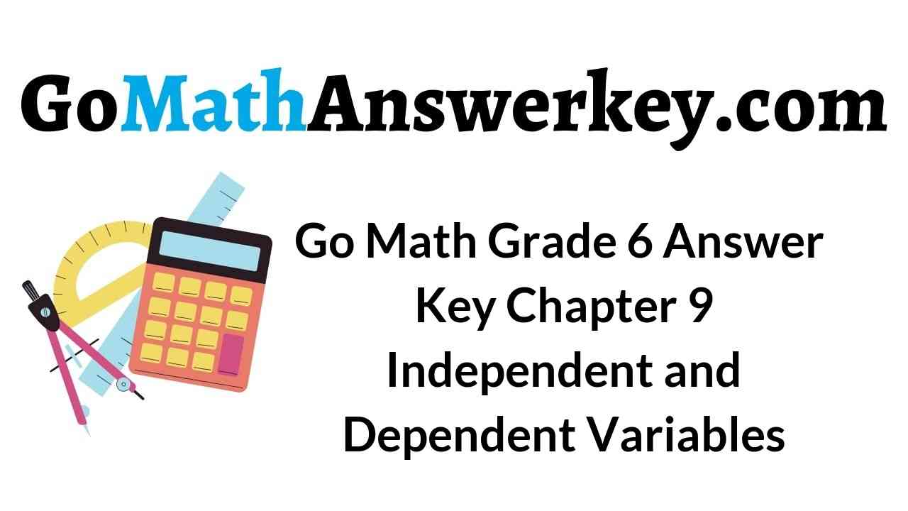go-math-grade-6-answer-key-chapter-9-independent-and-dependent-variables