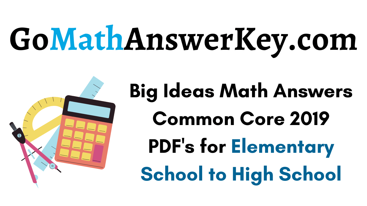 Big Ideas Math Answers Common Core 2019 PDF Download for Elementary School to High School