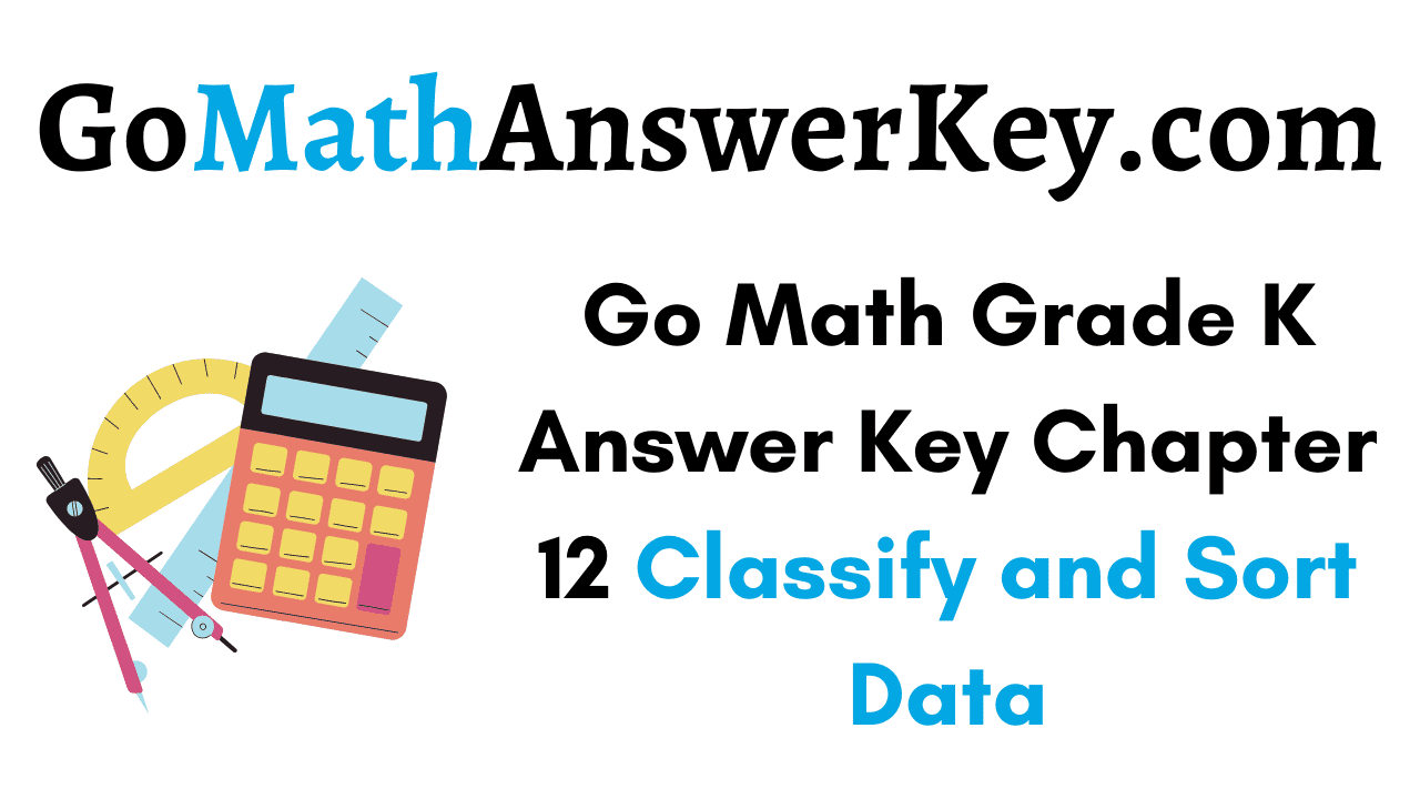 Go Math Grade K Answer Key Chapter 12