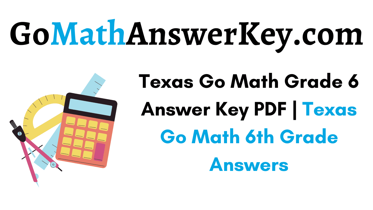 Texas Go Math Grade 6 Answer Key