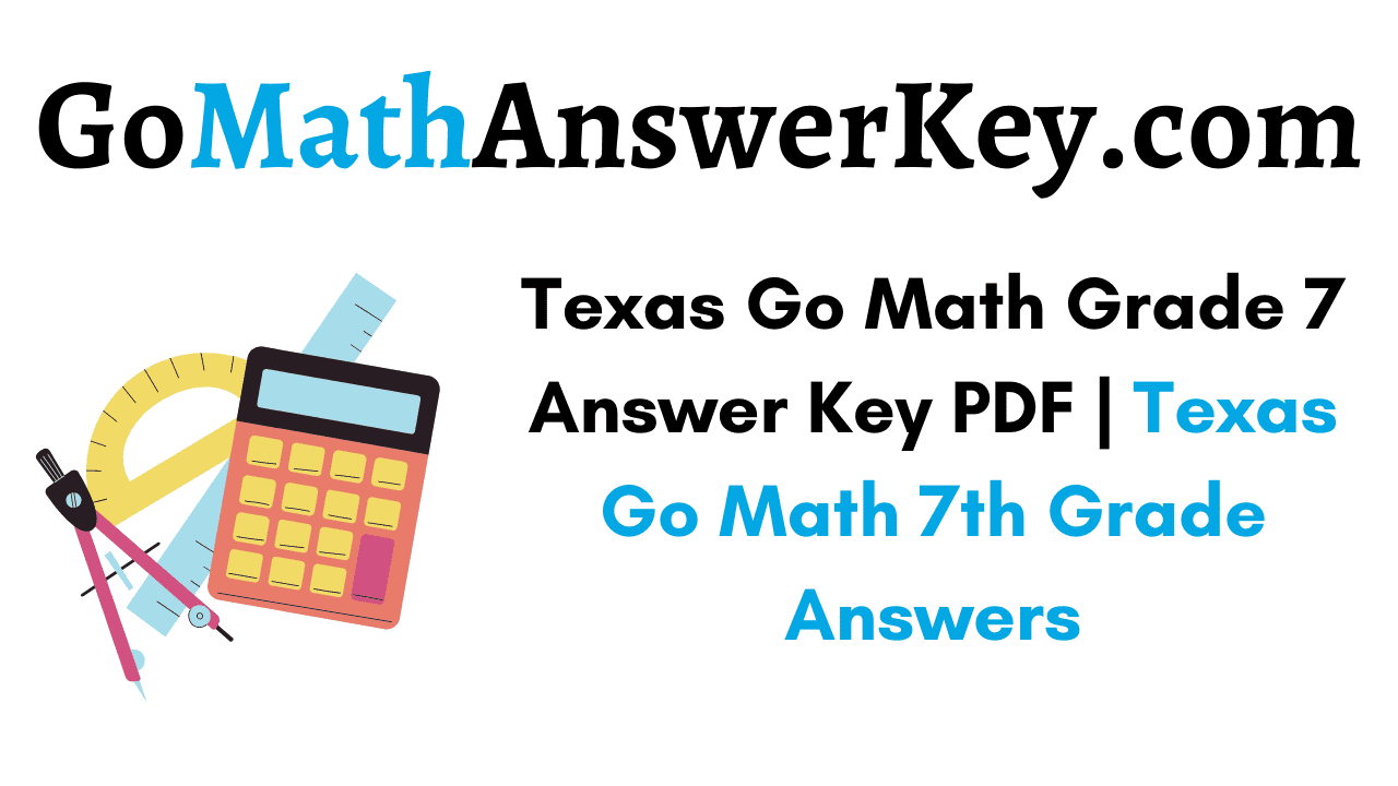 Texas Go Math Grade 7 Answer Key